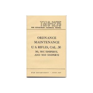 Ordnance Maintenance U.S. Rifles, Cal .30, M1, M1C (Sniper's), and M1D (Sniper's)